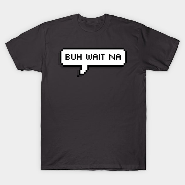 Buh Wait Nah - Trini Chat T-Shirt by Trinidad Slang Clothing